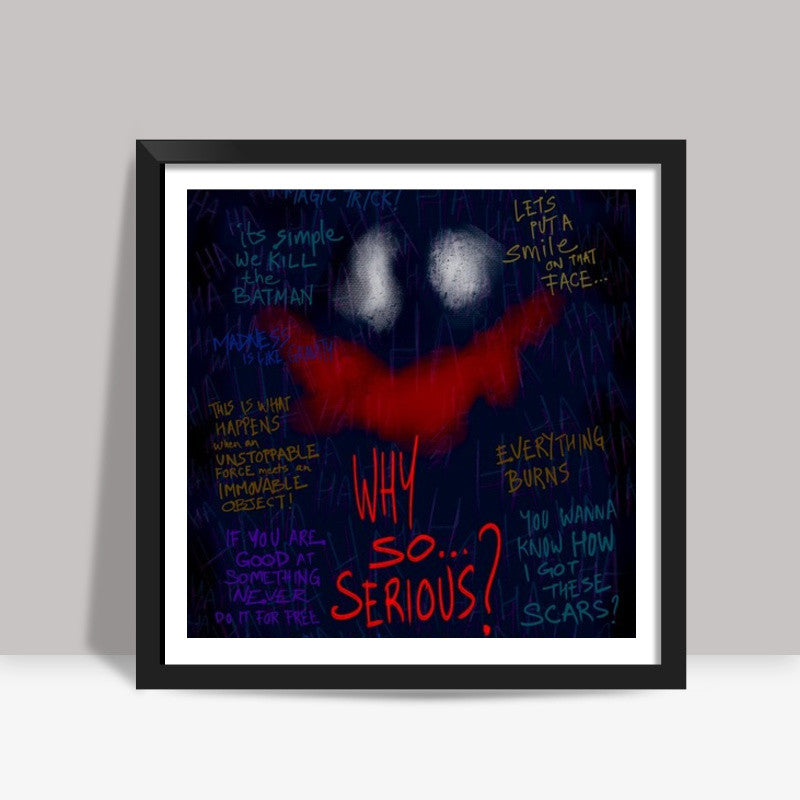 Why so serious Square Art Prints