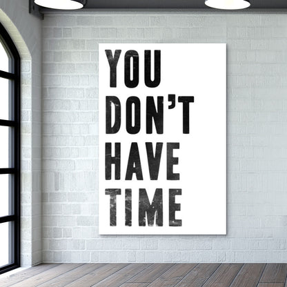 YOU DONT HAVE TIME Wall Art