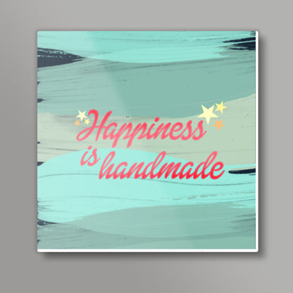 Happiness is handmade Square Art Prints
