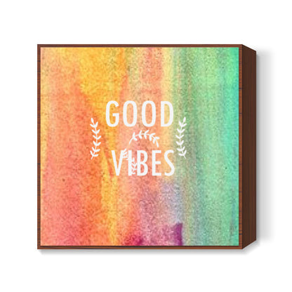 GOOD VIBES Square Art Prints