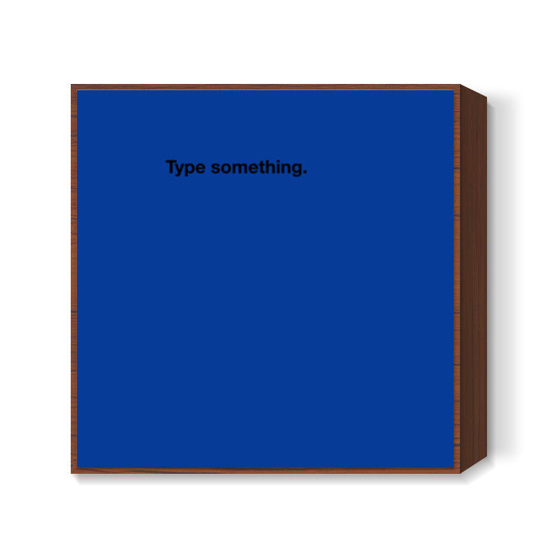 Type Something Square Art