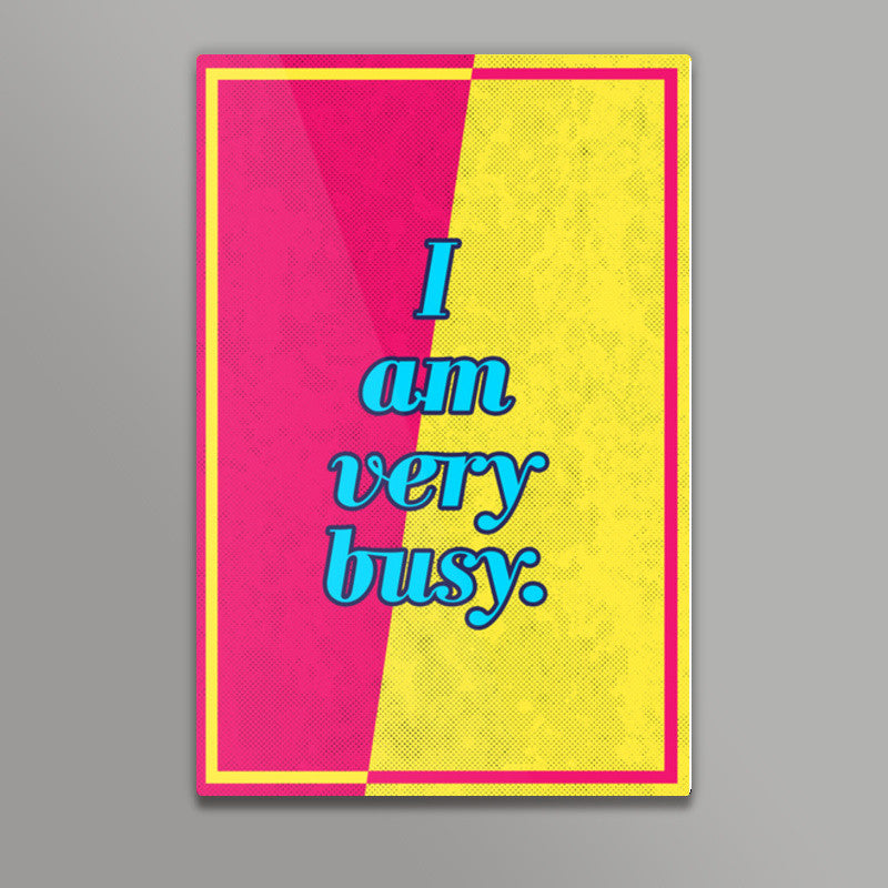 I am very busy Wall Art