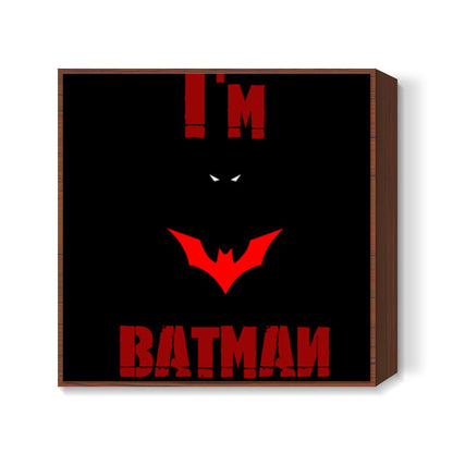 Im BATMAN Square Art Prints