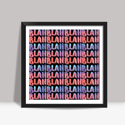 blah blah blah 3 Square Art Prints