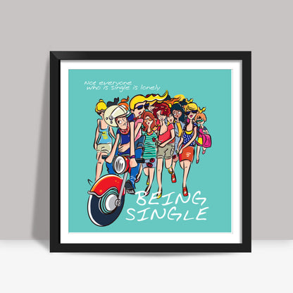 being single Square Art Prints