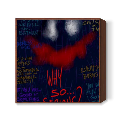 Why so serious Square Art Prints