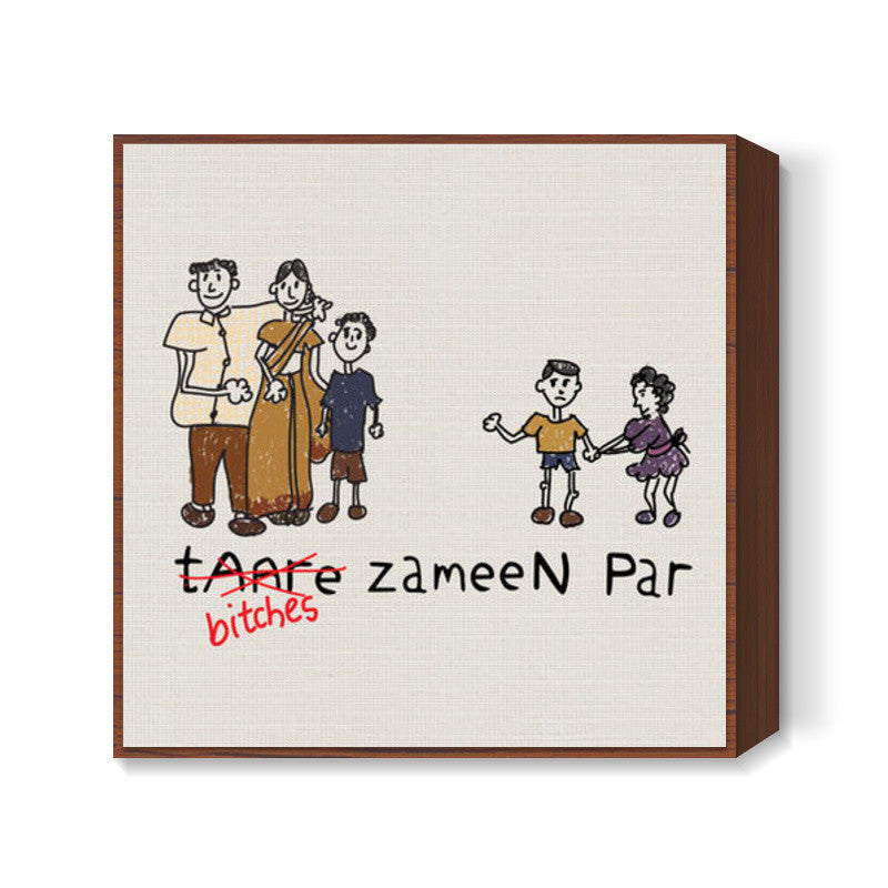 B*tches Zameen Par  Square Art Prints