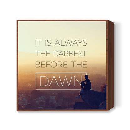 Darkest Before Dawn Square Art Prints