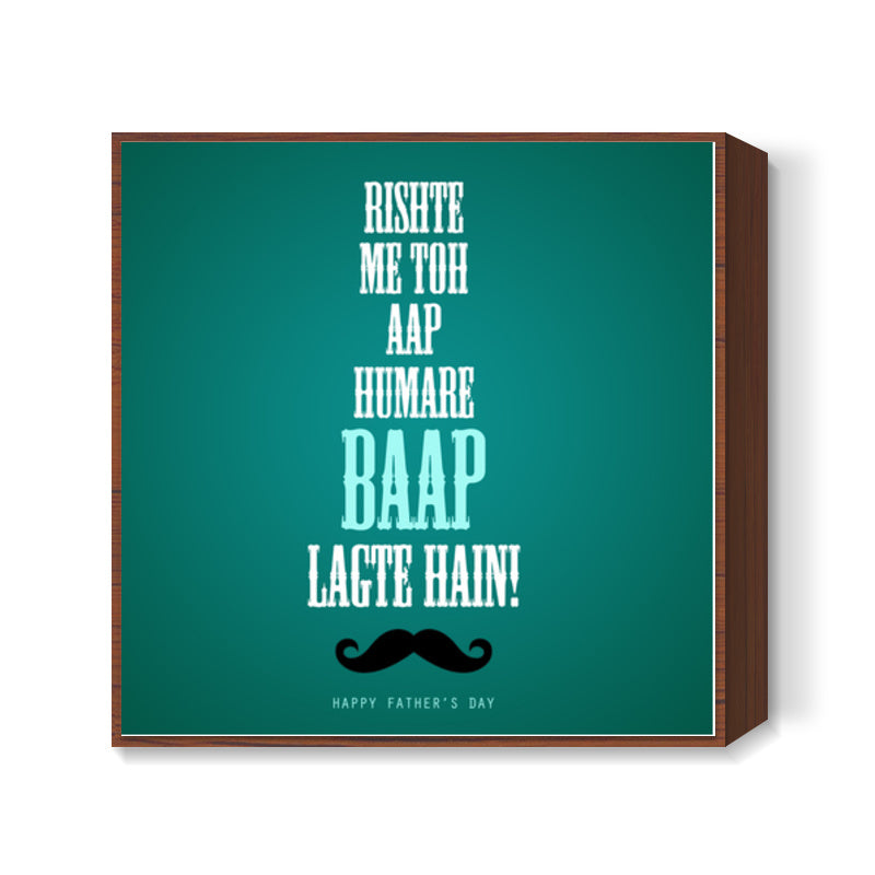 Fathers Day Special BAAP Square Art Prints