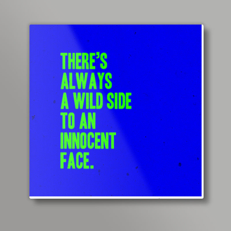 WILD INNOCENT FACE QUOTE Square Art Prints