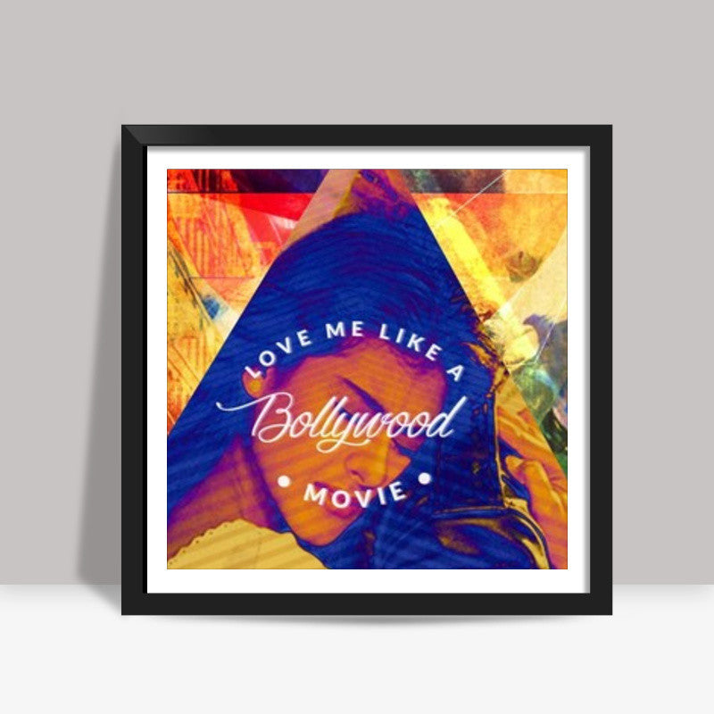 Love me Like a Bollywood Movie Square Art Prints