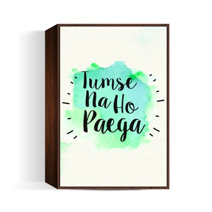 Tumse na ho paega Wall Art