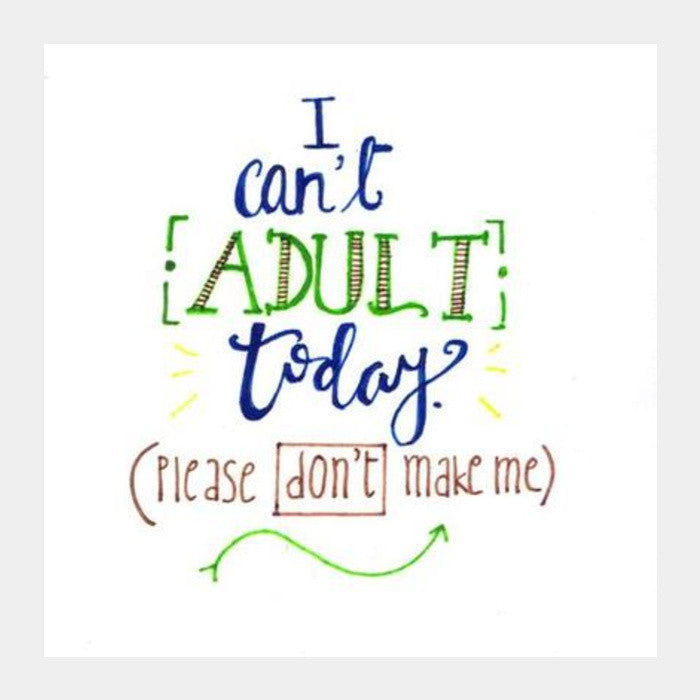 Cant Adult Today Square Art Prints