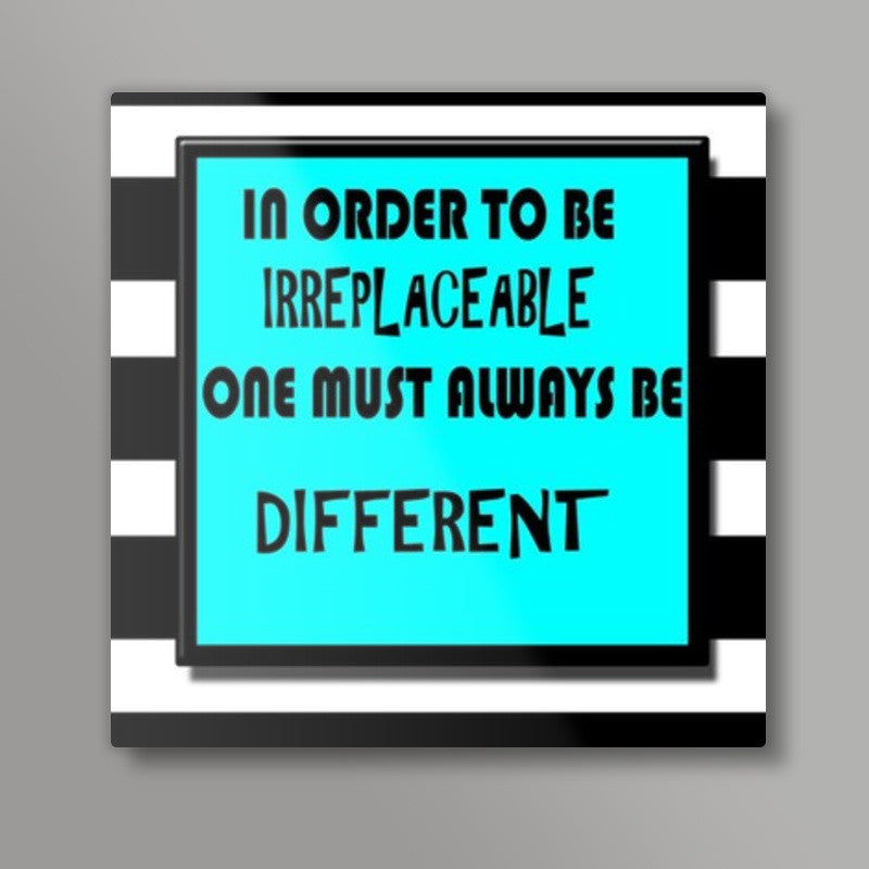 Be Diffrent Square Art Prints