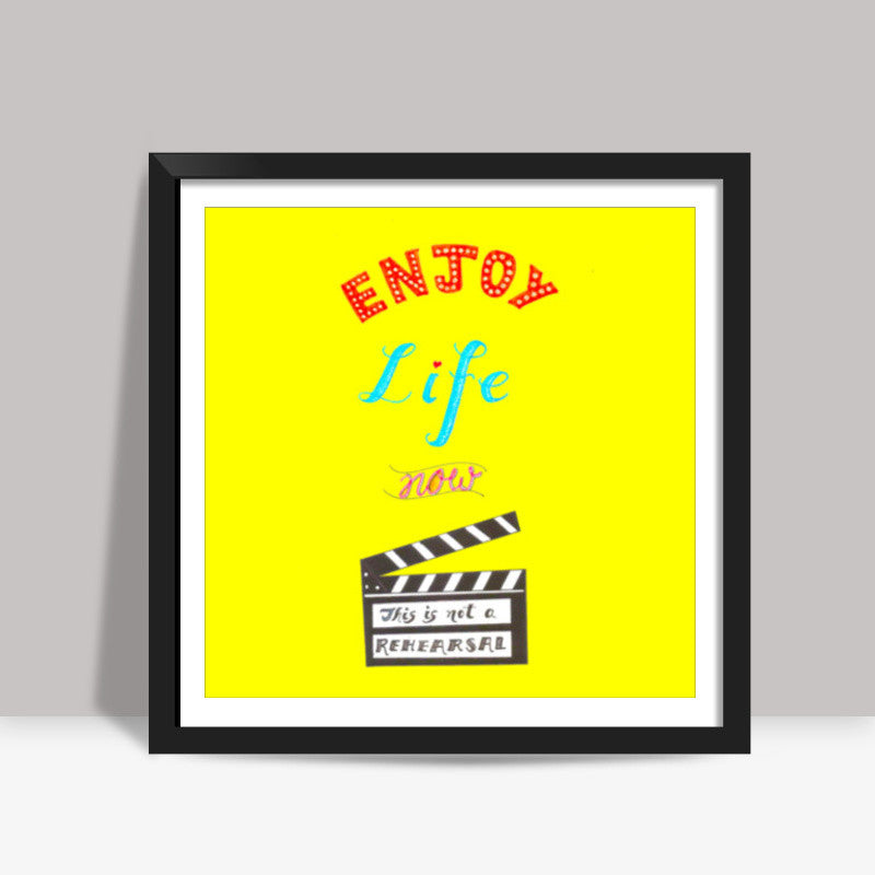 Enjoy Life Square Art Prints