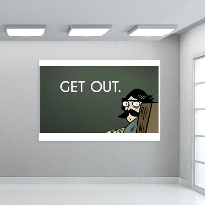 Funny get out Wall Art