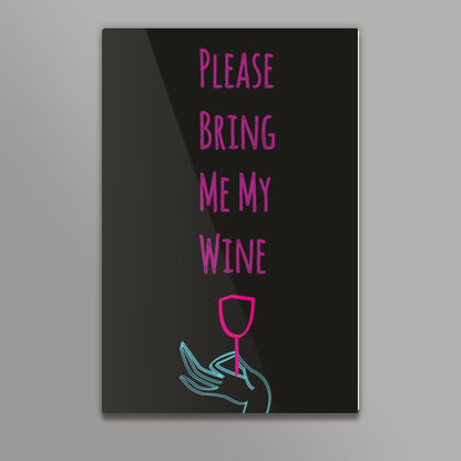 Please bring me my wine Poster | Dhwani Mankad