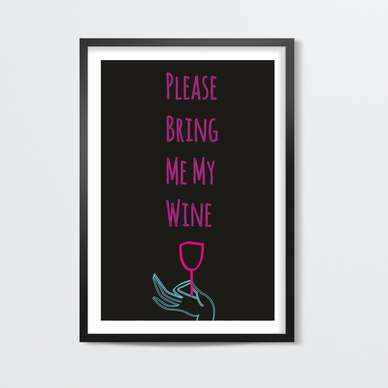 Please bring me my wine Poster | Dhwani Mankad