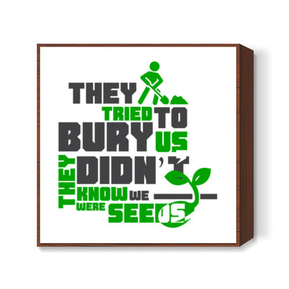 Quote - They tried to bury us Square Art Prints