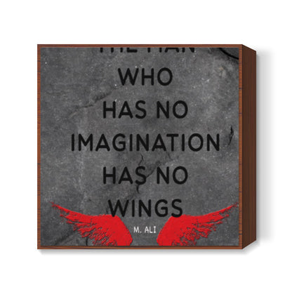 No IMAGINATION No WINGS ~ Muhammad Ali Quote