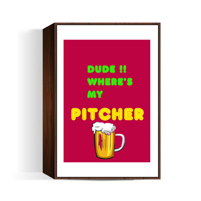 Wheres My Pitcher Wall Art