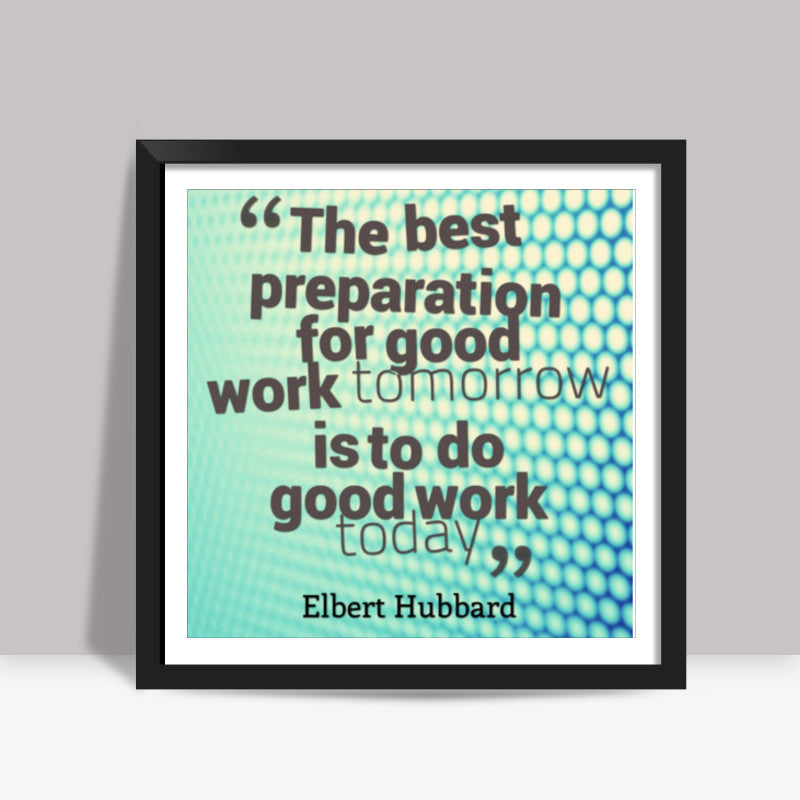 Best Preparation - Office Decor Square Art Prints