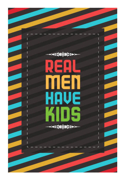 Real Men Have Kids Art PosterGully Specials