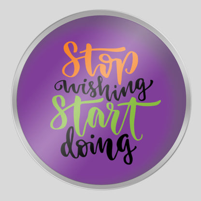 Stop Wishing Start Doing Tin Can