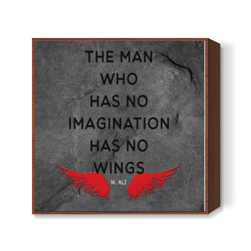 No IMAGINATION No WINGS ~ Muhammad Ali Quote