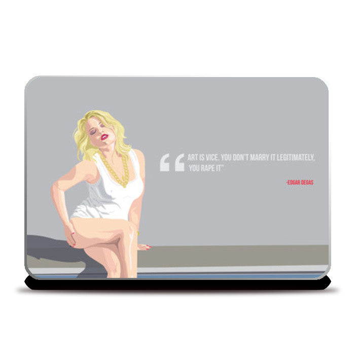 Laptop Skins, Art is vice. You don’t marry it legitimately,  you rape it Laptop Skins