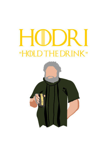 Got Hodor Hold The Drink  Art PosterGully Specials