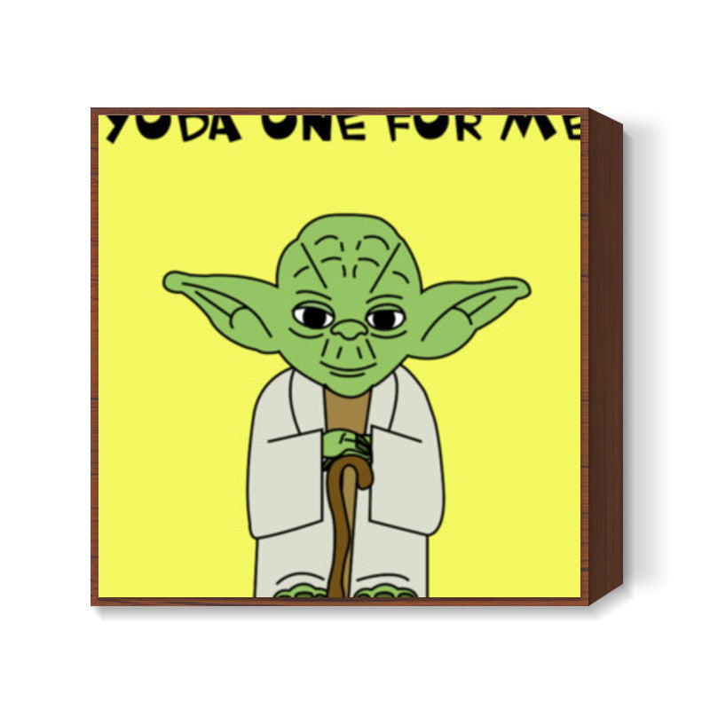 Yoda One for Me Square Art Prints