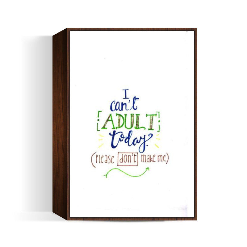 Cant Adult Today Wall Art