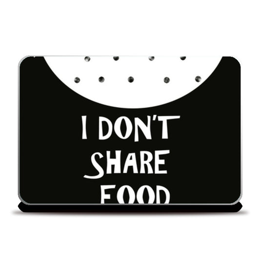 Laptop Skins, I dont share food Laptop Skins