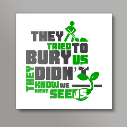 Quote - They tried to bury us Square Art Prints