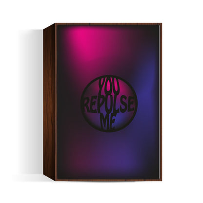 You repulse me Poster Wall Art | Dhwani Mankad