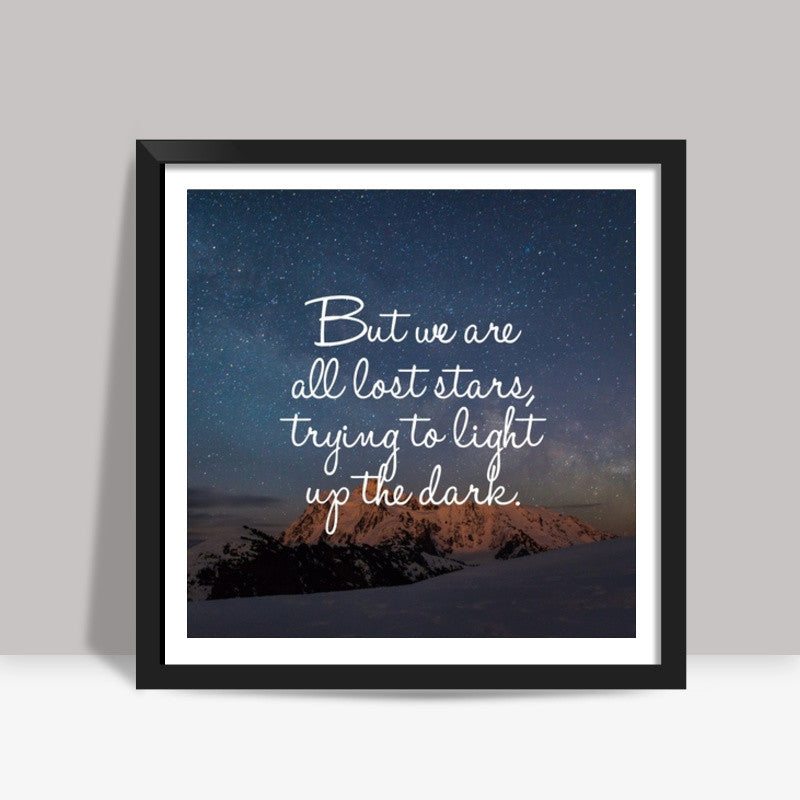 Lost stars quote beautiful life  Square Art Prints