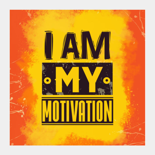 I am My Motivation Square Art Prints