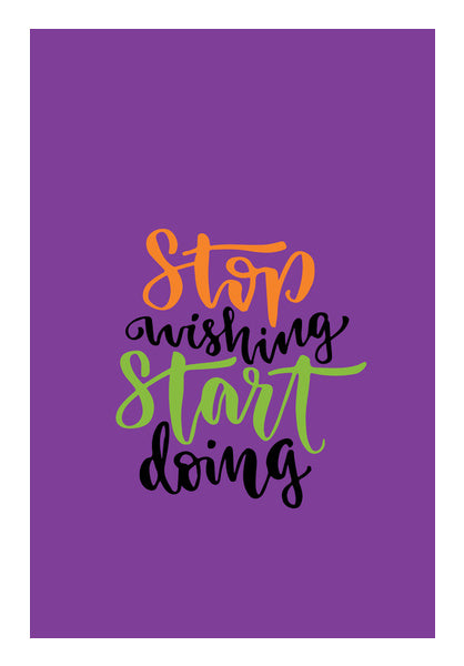 Stop Wishing Start Doing Wall Art