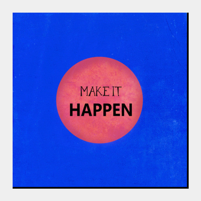 Make It Happen Square Art Prints