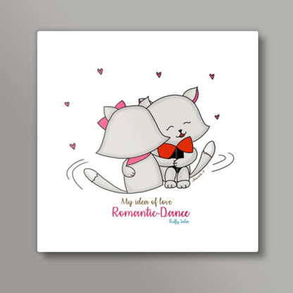 ROMANTIC KITTEN FLUFFY TALES, MY IDEA OF LOVE: Romantic Dance Print Square Art Prints