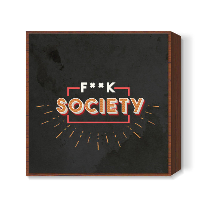 F--k Society Square Art Prints