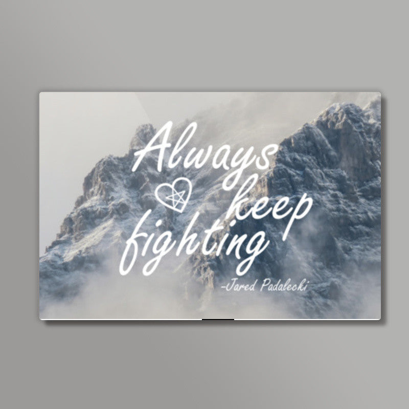 Always Keep Fighting Jared Padalecki Supernatural Wall Art