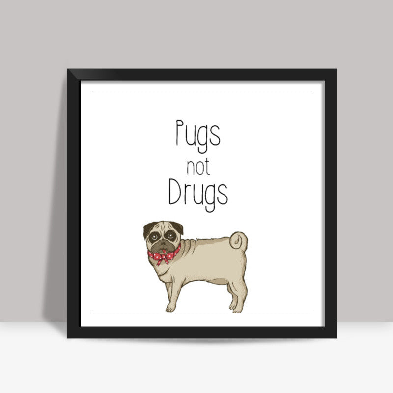 Pugs not Drugs Cute Square Art Print