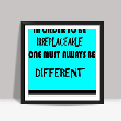 Be Diffrent Square Art Prints