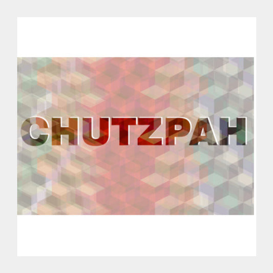 Square Art Prints, Chutzpah ! Square Art Prints