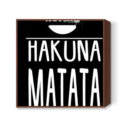 Hakuna Matata Square Art Prints