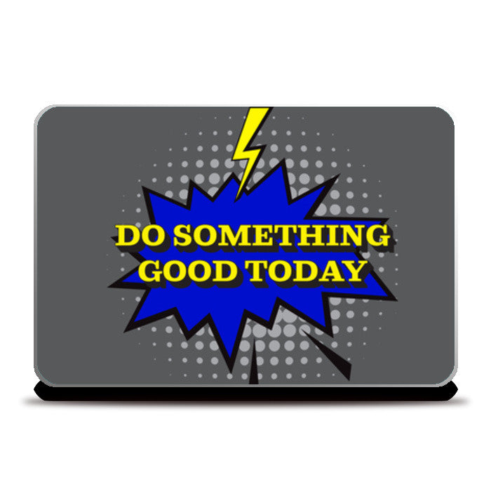 Pop Art- Do Something Good Today Laptop Skins