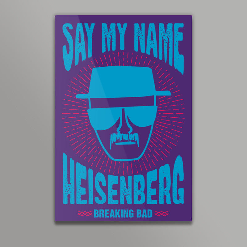 Say My Name | Breaking Bad Wall Art