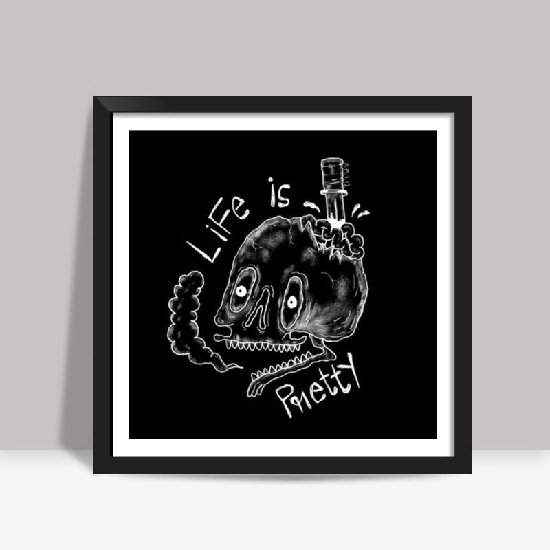 Life is pretty Square Art Prints